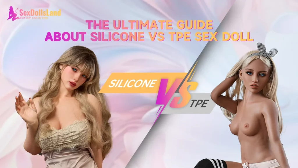Tpe vs silicone sex doll