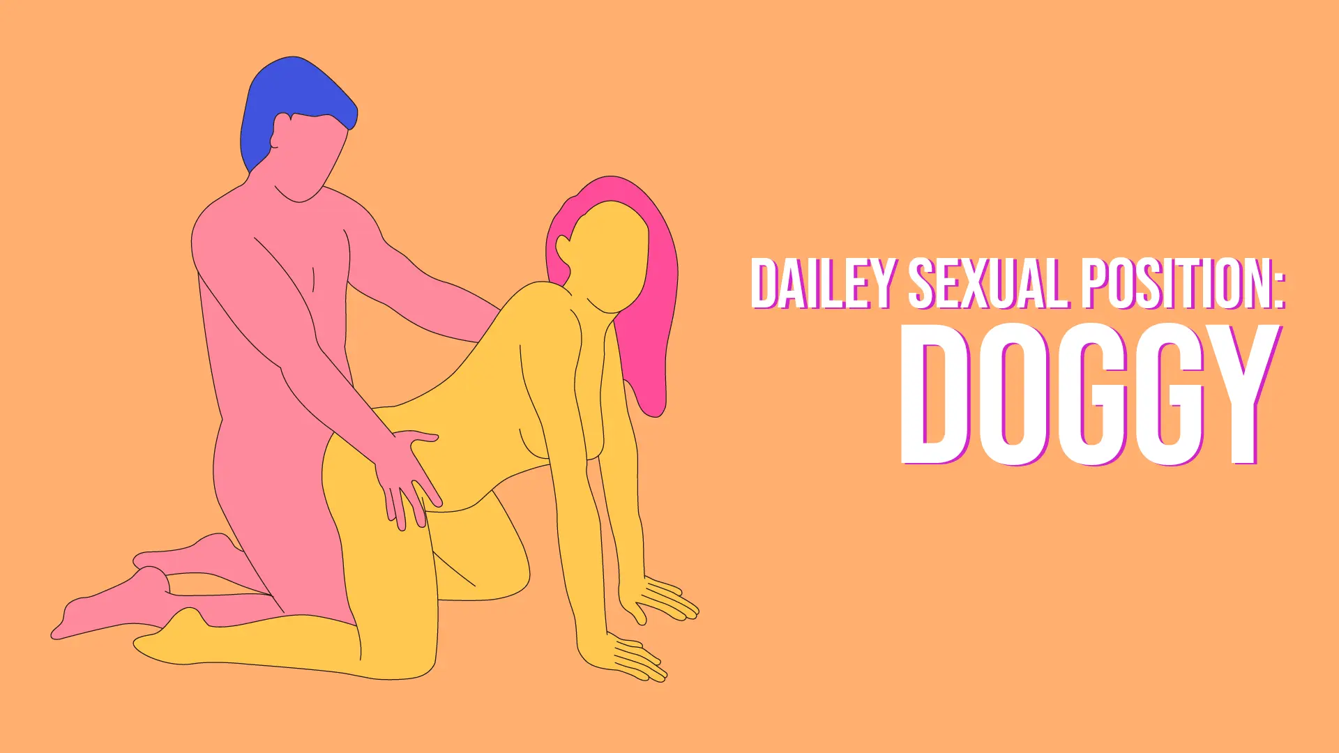 Dailey Sexual Position: No.3 Doggy Style
